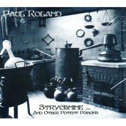 Paul Roland - Strychnine... and Other Potent Poisons